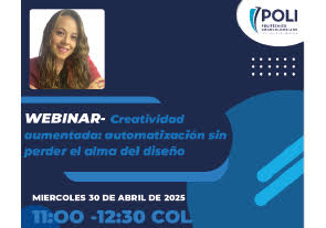 Webinar Creatividad Aumentada 'Automatización sin Perder el Alma del Diseño', Politécnico Grancolombiano
